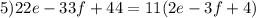 5)22e-33f+44=11(2e-3f+4)