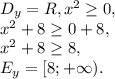 D_y=R,&#10;x^2 \geq 0, \\&#10;x^2+8 \geq 0+8, \\&#10;x^2+8 \geq 8, \\&#10;E_y=[8;+\infty).