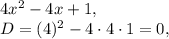 4x^2-4x+1, \\&#10;D=(4)^2-4\cdot4\cdot1=0,