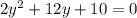 2y^2+12y+10=0