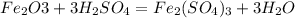 Fe_2O3 + 3H_2SO_4 = Fe_2(SO_4)_3 + 3H_2O&#10;