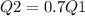 Q2=0.7Q1