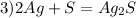 3) 2Ag + S = Ag_{2}S