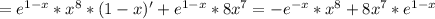 = e^{1-x} * x^{8} *(1-x)'+ e^{1-x} *8 x^{7}= - e^{-x} * x^{8} + 8x^{7}* e^{1-x}