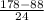 \frac{178-88}{24}