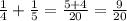 \frac{1}{4} + \frac{1}{5} = \frac{5+4}{20} = \frac{9}{20}