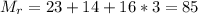 M_{r}=23+14+16*3=85