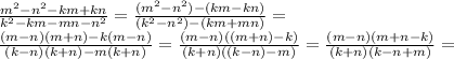 \frac{m^2-n^2-km+kn}{k^2-km-mn-n^2} = \frac{(m^2-n^2)-(km-kn)}{(k^2-n^2)-(km+mn)} = \\ \frac{(m-n)(m+n)-k(m-n)}{(k-n)(k+n)-m(k+n)} =\frac{(m-n)((m+n)-k)}{(k+n)((k-n)-m)} =\frac{(m-n)(m+n-k)}{(k+n)(k-n+m)} =