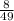 \frac{8}{49}