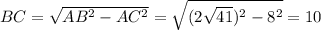 BC= \sqrt{AB^2-AC^2} = \sqrt{(2 \sqrt{41})^2-8^2 } =10