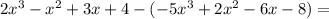 2x^3-x^2+3x+4-(-5x^3+2x^2-6x-8)=