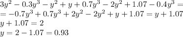 3y^2-0.3y^3-y^2+y+0.7y^3-2y^2+1.07-0.4y^3= \\ =-0.7y^3+0.7y^3+2y^2-2y^2+y+1.07=y+1.07 \\ y+1.07=2 \\ y=2-1.07=0.93