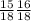 \frac{15}{18} \frac{16}{18}