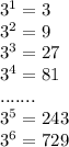 3^1=3\\3^2=9\\3^3=27\\3^4=81\\.......\\3^5=243\\3^6=729