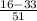 \frac{16-33}{51}