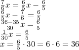 \frac76x=\frac65x-\frac65\\\frac65x-\frac76=\frac65\\\frac{36-35}{30}x=\frac65\\\frac1{30}x=\frac65\\x=\frac65\cdot30=6\cdot6=36