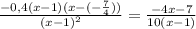 \frac{-0,4(x-1)(x-(- \frac{7}{4})) }{(x-1) ^{2} }= \frac{-4x-7}{10(x-1)}