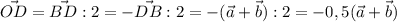 \vec{OD}=\vec{BD}:2=-\vec{DB}:2=-(\vec a+\vec b):2=-0,5(\vec a+\vec b)