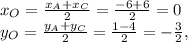 x_O= \frac{x_A+x_C}{2}= \frac{-6+6}{2}=0 \\y_O= \frac{y_A+y_C}{2}= \frac{1-4}{2}=- \frac{3}{2} ,