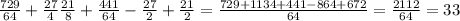 \frac{729}{64} + \frac{27}{4} \frac{21}{8} + \frac{441}{64} - \frac{27}{2} + \frac{21}{2} = \frac{729+1134+441-864+672}{64} = \frac{2112}{64} =33