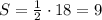 S= \frac{1}{2} \cdot18=9