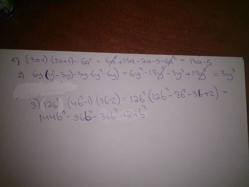 Хелп : с нужно: с 8 класс выражение: 1. (3a-1)(2a+5)-6a(в квадрате)= 2. 6y(y(в квадрате)-3y)-3y(y(в