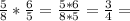 \frac{5}{8} * \frac{6}{5} = \frac{5*6}{8*5} = \frac{3}{4} =