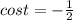 cost =- \frac{1}{2}