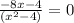 \frac{-8x-4}{(x^{2}-4)} =0