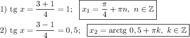 1)~{\rm tg}~x=\dfrac{3+1}4=1;~~\boxed{x_1=\dfrac{\pi}4+\pi n,~n \in\mathbb Z}\\\\2)~{\rm tg}~x=\dfrac{3-1}4=0,5;~~\boxed{x_2={\rm arctg~}0,5+\pi k,~k \in\mathbb Z}