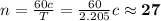 n = \frac{60c}{T} = \frac{60}{2.205} c\approx\bold{27}