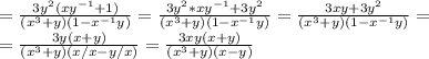 = \frac{3y^2(xy^{-1}+1)}{(x^3+y)(1-x^{-1}y)} = \frac{3y^2*xy^{-1}+3y^2}{(x^3+y)(1-x^{-1}y)}= \frac{3xy+3y^2}{(x^3+y)(1-x^{-1}y)}= \\ = \frac{3y(x+y)}{(x^3+y)(x/x-y/x)}= \frac{3xy(x+y)}{(x^3+y)(x-y)}