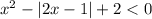 x^2-|2x-1|+2