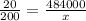 \frac{20}{200}= \frac{484000}{x}