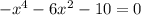 -x^{4}-6x^{2}-10=0