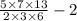 \frac{5 \times 7 \times 13}{2 \times 3 \times 6} - 2