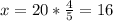 x=20 * \frac{4}{5}=16