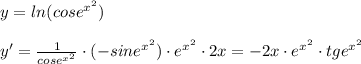 y=ln(cose^{x^2})\\\\y'=\frac{1}{cose^{x^2}}\cdot (-sine^{x^2})\cdot e^{x^2}\cdot 2x=-2x\cdot e^{x^2}\cdot tge^{x^2}