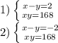 1) \left \{ {{x-y=2} \atop {xy=168}} \right. \\ 2) \left \{ {{x-y=-2} \atop {xy=168}} \right.