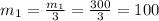 m_{1} = \frac{m_{1}}{3}} = \frac{300}{3}} = 100