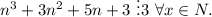 n^3+3n^2+5n+3\ \vdots3 \ \forall x\in N.