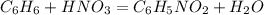 C _{6} H _{6} +HNO_{3} =C _{6} H _{5} NO_{2} +H_{2} O