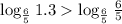 \log_{\frac{6}{5}}1.3\log_{\frac{6}{5}}\frac{6}{5}