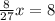 \frac{8}{27} x=8