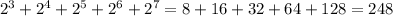 2^{3} + 2^{4} + 2^{5} + 2^{6} +2^{7} =8+16+32+64+128=248