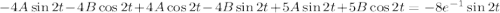 -4A\sin2t-4B\cos 2t+4A\cos2t-4B\sin2t+5A\sin2t+5B\cos2t=-8e^{-1}\sin2t