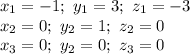 x_1=-1; \ y_1=3; \ z_1=-3 \\ x_2=0; \ y_2=1; \ z_2=0 \\ x_3=0; \ y_2=0; \ z_3=0