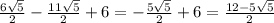 \frac{6 \sqrt{5} }{2}- \frac{11 \sqrt{5} }{2}+6=- \frac{5 \sqrt{5} }{2}+6= \frac{12-5 \sqrt{5} }{2}