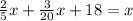 \frac{2}{5} x+ \frac{3}{20} x+18=x