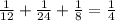 \frac{1}{12} + \frac{1}{24} + \frac{1}{8} = \frac{1}{4}